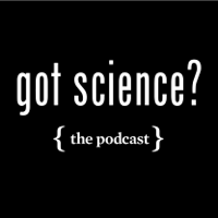 Got Science? podcast