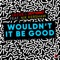 Wouldn't It Be Good (feat. Nik Kershaw) cover