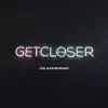 Get Closer (Joe Mason Remix) - Single album lyrics, reviews, download