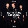 Gotta Thing About You - Single