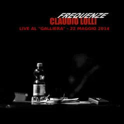 Frequenze al teatro Galliera 22/05/2014 (Live) - Claudio Lolli