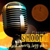 Smooth Pleasures Refined Smooth Jazz Vibes