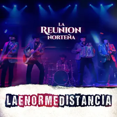 La Enorme Distancia - Single - La Reunión Norteña