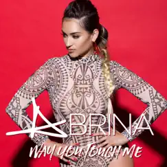 Way You Touch Me - Single by Abrina album reviews, ratings, credits