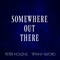 Somewhere Out There (feat. Tiffany Alvord) - Peter Hollens lyrics