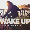 Wake Up - Irie Maffia