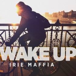 Irie Maffia - Wake Up