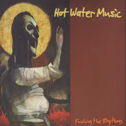 Finding the Rhythms - Hot Water Music