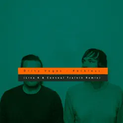 Reckless (Liva K & Consoul Trainin Remix) - Single - Dirty Vegas Reckless (Liva K & Consoul Trainin Remix) - Single - Dirty Vegas