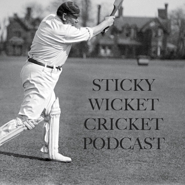 Sticky Wicket Cricket Podcast by Sticky Wicket Cricket Podcast on Apple