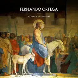 My Song Is Love Unknown - Single - Fernando Ortega