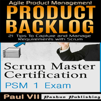 Paul VII - Scrum Master Box Set: Scrum Master Certification: PSM 1 Exam & Product Backlog: 21 Tips to Capture and Manage Requirements with Scrum (Unabridged) artwork