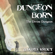 Dakota Krout - Dungeon Born: Divine Dungeon Series, Book 1 (Unabridged)
