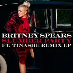 Slumber Party (feat. Tinashe) [Remixes] - EP - Britney Spears