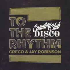 To the Rhythm - Single by Greco & Jay Robinson album reviews, ratings, credits