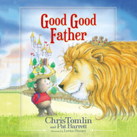 Chris Tomlin & Pat Barrett - Good Good Father (Unabridged) artwork