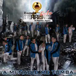 A Mi Nadie Me Tumba - Banda Todo Terreno