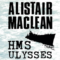 Alistair Maclean - HMS Ulysses (Unabridged) artwork