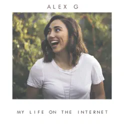 My Life on the Internet - Alex G