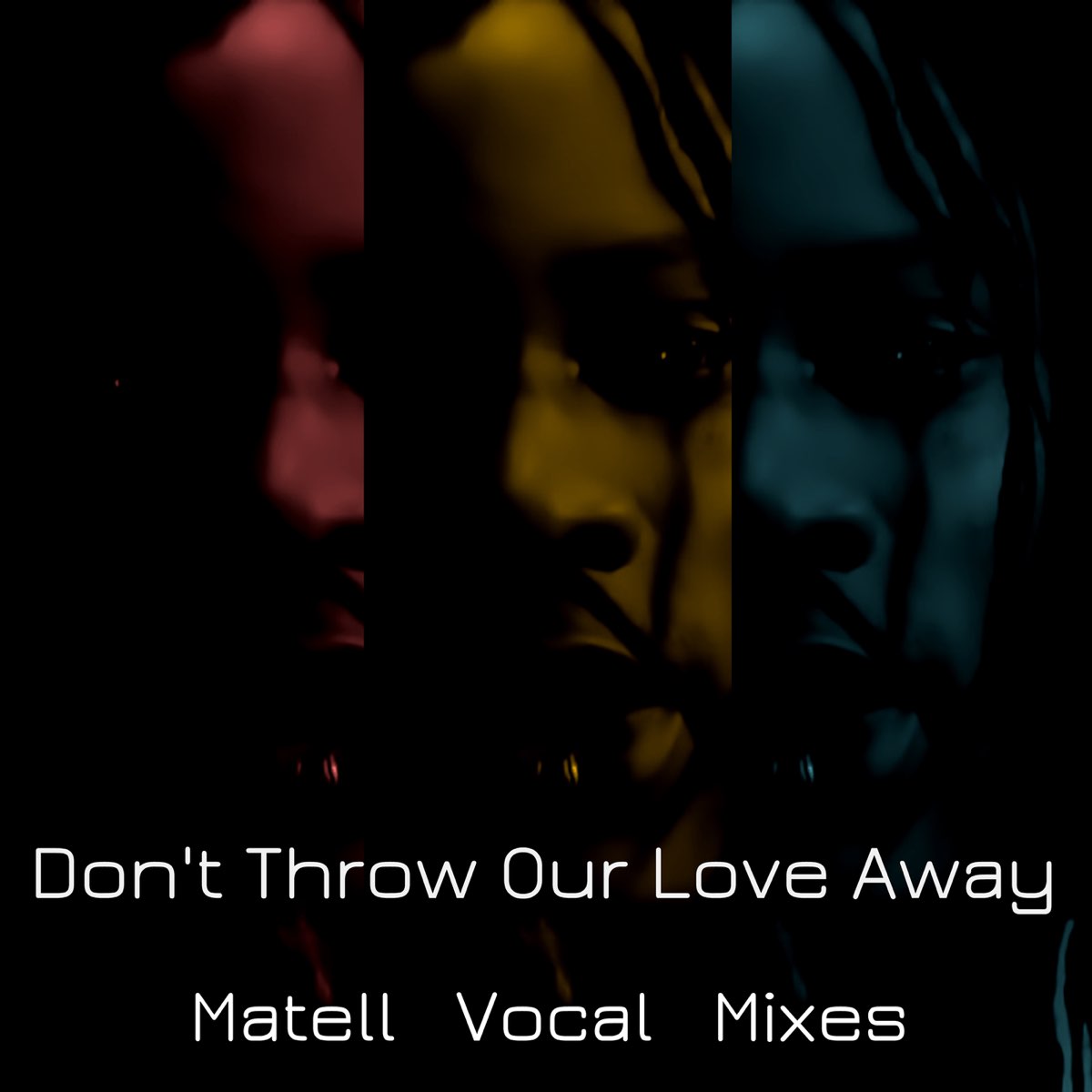 Throw our. Don't Throw your Love away.