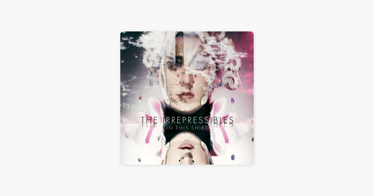 IN THIS SHIRT THE IRREPRESSIBLES MP3 СКАЧАТЬ БЕСПЛАТНО IN THIS SHIRT THE IRREPRESSIBLES MP3 СКАЧАТЬ БЕСПЛАТНО