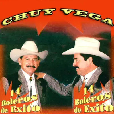 14 Boleros de Éxito - Chuy Vega 14 Boleros de Éxito - Chuy Vega