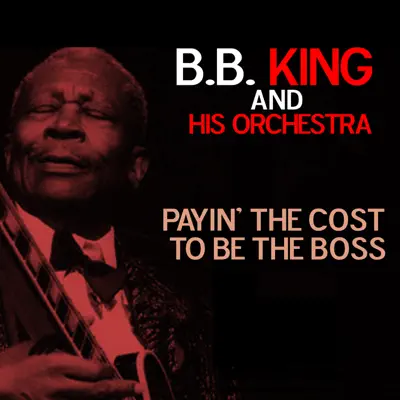 Payin' the Cost To Be the Boss - Single - B.B. King