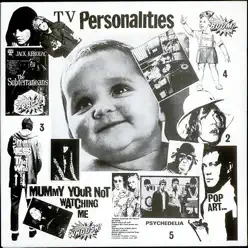 Mummy Your Not Watching Me - Television Personalities