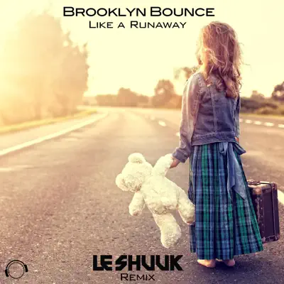 Like a Runaway (Le Shuuk Remix) - Single - Brooklyn Bounce