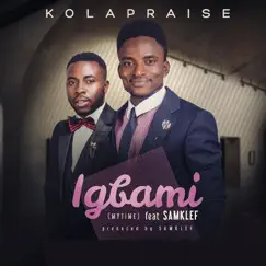 Igbami (My Time) [feat. Samklef] - Single by Kola Praise album reviews, ratings, credits