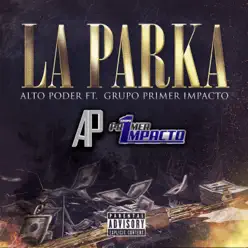 La Parka (feat. Primer Impacto) - Single - Alto Poder