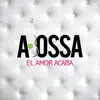 El Amor Acaba - Single album lyrics, reviews, download