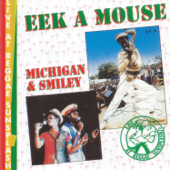 Eek a Mouse / Michigan & Smiley - Live at Reggae Sunsplash - Eek-A-Mouse & Michigan & Smiley
