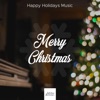 Merry Christmas - Happy Holidays, Christmas Carols, Happy Christmas Music, 2017