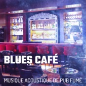 Blues café - Musique acoustique de pub fumé, Guitare rock, Instrumental d'ambiance, Cigarettes et whisky artwork