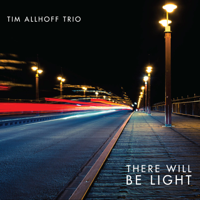 Tim Allhoff Trio - There Will Be Light artwork