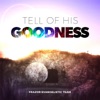 Tell of His Goodness