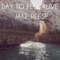 Day To Feel Alive - Jake Reese lyrics