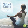The Mozart Effect Volume 6: Morning, Noon and Night - Music for Yoga