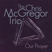 The Chris McGregor Trio - Our Prayer