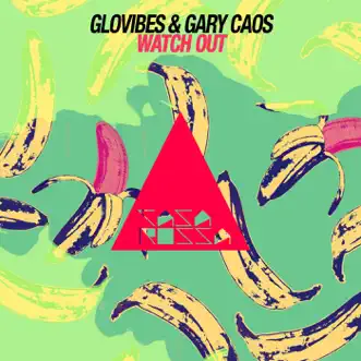 Watch Out by Glovibes & Gary Caos song reviws