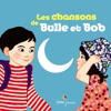 Les chansons de Bulle et Bob