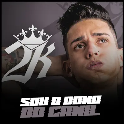 Sou o Dono do Canil - Single - MC 2K