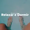 Música para Relaxar E Dormir - Música Relaxante que as Pessoas Saudáveis Escutam antes de Dormir album lyrics, reviews, download