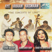 Aye Jahaan Aasmaan - Abhishek Ray, Sonu Nigam & Shreya Ghoshal