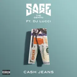 Cash Jeans (feat. DJ Lucci) - Single - Sage The Gemini