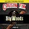 Big Big Woods (feat. Oskie) - Cousin' Fik lyrics