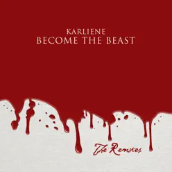 Become the Beast (Remixes) - Single - Karliene