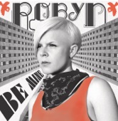 Robyn - Be Mine !