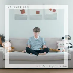 Who's It Gonna Be - Single by Jun Sung Ahn album reviews, ratings, credits